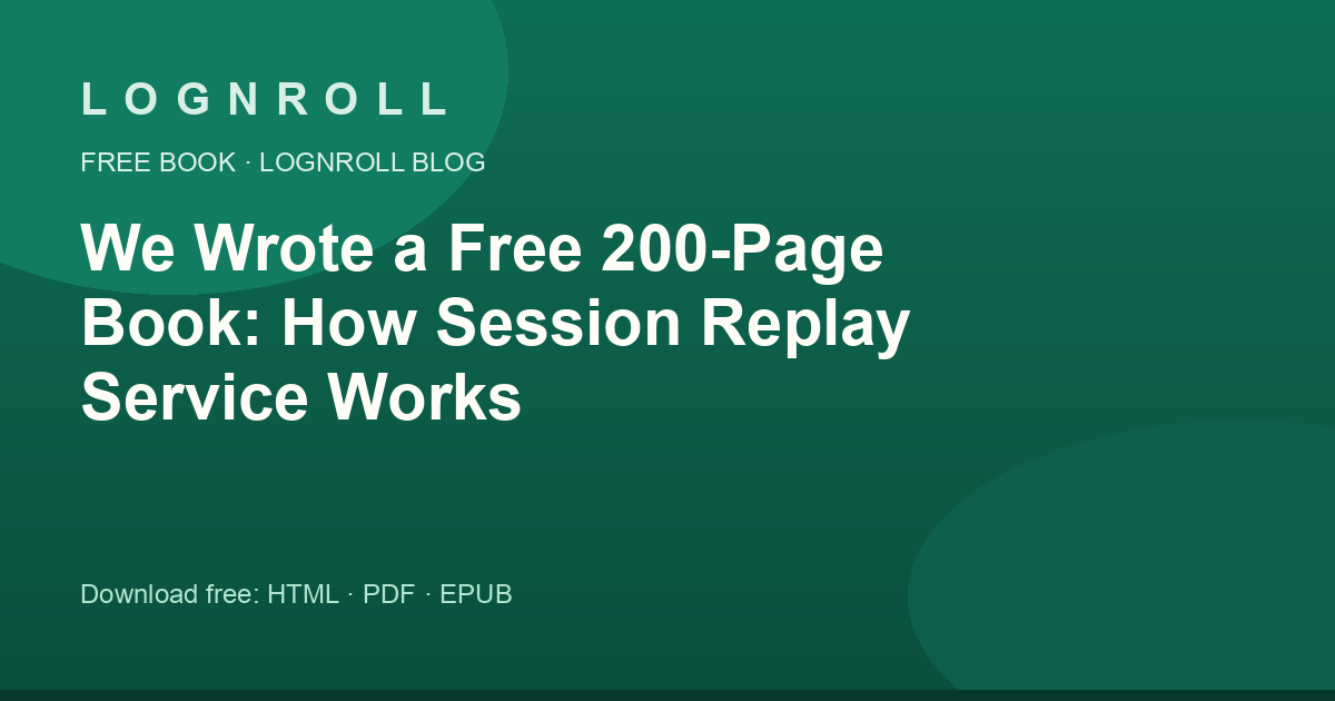 How Session Replay Service Works — the free LogNroll book cover announcing a ~200-page technical guide to session replay architecture