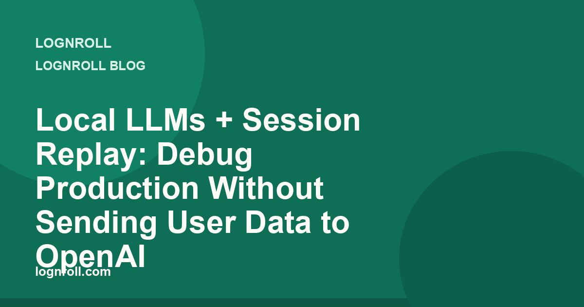 Local LLMs analyzing session replay clips inside a private VPC for privacy-first AI debugging
